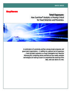 WHITE PAPER  Total Exposure: How SureView® Analytics is Proving Critical for Fraud Detection and Prevention.