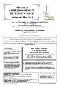 Welcome to CAVERSHAM HEIGHTS METHODIST CHURCH Sunday June 22nd[removed]am Morning Service led by Rev’d Andy Moffoot Organist: John Ogden