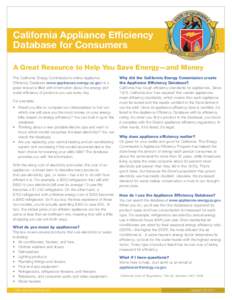 California Appliance Efficiency Database for Consumers A Great Resource to Help You Save Energy—and Money The California Energy Commission’s online Appliance Efficiency Database (www.appliances.energy.ca.gov) is a gr