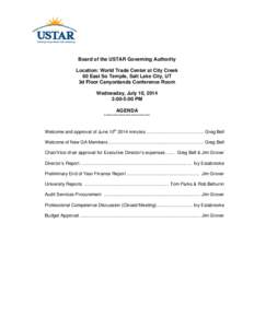 Board of the USTAR Governing Authority Location: World Trade Center at City Creek 60 East So Temple, Salt Lake City, UT 3d Floor Canyonlands Conference Room Wednesday, July 10, 2014 3:00-5:00 PM