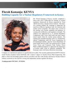 Florah Kamanja: KENYA Building Capacity for a Nuclear Regulatory Framework in Kenya Ms. Florah Kamanja of Kenya recently completed a three-week IAEA Fellowship for training on nuclear regulatory framework for Kenya organ