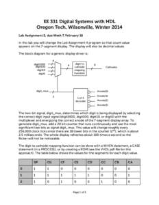 EE 331 Digital Systems with HDL Oregon Tech, Wilsonville, Winter 2014 Lab Assignment 5, due Week 7, February 18 In this lab you will change the Lab Assignment 4 program so that count value appears on the 7-segment displa