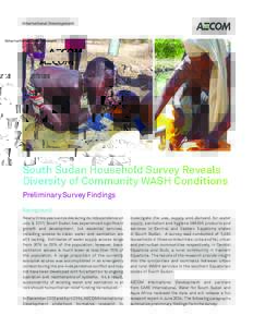 International Development  South Sudan Household Survey Reveals Diversity of Community WASH Conditions Preliminary Survey Findings Background