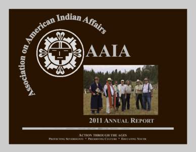 AAIA[removed]ANNUAL REPORT ACTION THROUGH THE AGES PROTECTING SOVEREIGNTY * PRESERVING CULTURE * EDUCATING YOUTH