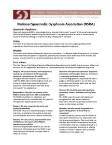 National Spasmodic Dysphonia Association (NSDA) Spasmodic Dysphonia Spasmodic dysphonia (SD) is a neurological voice disorder that involves “spasms” of the vocal cords causing