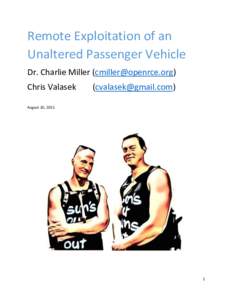 Remote Exploitation of an Unaltered Passenger Vehicle Dr. Charlie Miller () Chris Valasek  ()