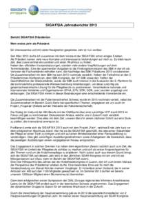 SIGA/FSIA Jahresberichte[removed]Bericht SIGA/FSIA Präsidenten Mein erstes Jahr als Präsident Ein interessantes und mit vielen Neuigkeiten gespicktes Jahr ist nun vorüber. Seit März 2013 durfte ich zusammen mit dem Vor