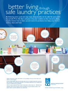better living through safe laundry practices By following some quick and easy steps, doing laundry can be safer for your entire household. Print this flyer and post it by your washer, so that everyone doing laundry knows
