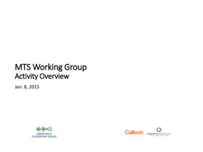 MTS Working Group Activity Overview Jan. 8, 2015 About Us • Greentech Leadership Group (GTLG) is a California 501(c)(3) non profit