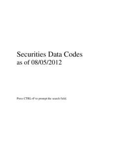 Securities Data Codes as of[removed]Press CTRL+F to prompt the search field.  SECURITIES DATA CODES