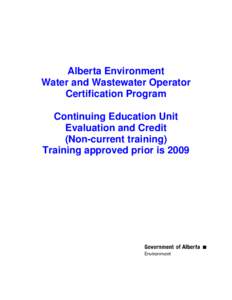Alberta Environment Water and Wastewater Operator Certification Program Continuing Education Unit Evaluation and Credit (Non-current training)