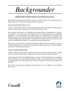 Backgrounder INFRASTRUCTURE STIMULUS FUND IN NUNAVUT The Infrastructure Stimulus Fund (ISF) is already at work in Nunavut. Two projects have been approved for over $7.2 million in joint government investments. About the 