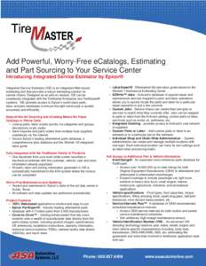 Add Powerful, Worry-Free eCatalogs, Estimating and Part Sourcing to Your Service Center Introducing Integrated Service Estimator by Epicor® Integrated Service Estimator (ISE) is an integrated Web-based estimating tool t