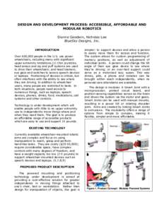 DESIGN AND DEVELOPMENT PROCESS: ACCESSIBLE, AFFORDABLE AND MODULAR ROBOTICS Dianne Goodwin, Nicholas Lee BlueSky Designs, Inc. INTRODUCTION Over 600,000 people in the U.S. use power