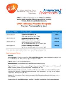APRx has entered into an agreement with GlaxoSmithKline to bring special pricing on influenza vaccine to our members. Order by March 31 to get the best discountsInfluenza Vaccine Program American Pharmacies Term S