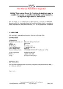 Inter-American Accreditation Cooperation ISO/IAF Directriz del Grupo de Prácticas de Auditoría para la Acreditación sobre: La testificación de las auditorias de los OCR por un organismo de acreditación  Este documen