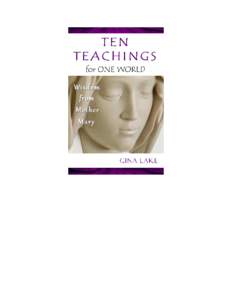 TEN TEACHINGS for ONE WORLD Wisdom from Mother Mary GINA LAKE Endless Satsang Foundation