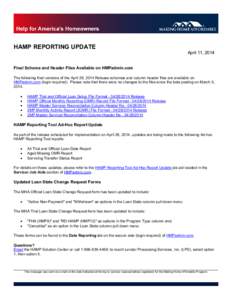 HAMP REPORTING UPDATE April 11, 2014 Final Schema and Header Files Available on HMPadmin.com The following final versions of the April 28, 2014 Release schemas and column header files are available on HMPadmin.com (login