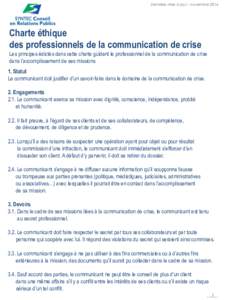 Dernière mise à jour : novembreCharte éthique des professionnels de la communication de crise Les principes édictés dans cette charte guident le professionnel de la communication de crise dans l’accomplisse