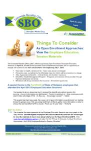 e - Newsletter  Things To Consider As Open Enrollment Approaches: View the Employee Education Session Materials