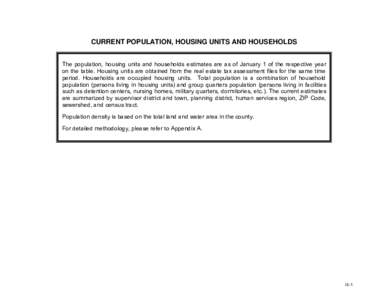 CURRENT POPULATION, HOUSING UNITS AND HOUSEHOLDS The population, housing units and households estimates are as of January 1 of the respective year on the table. Housing units are obtained from the real estate tax assessm