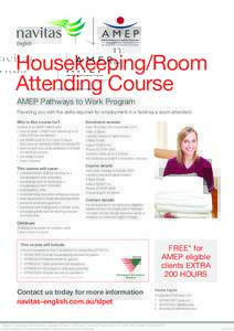 Housekeeping/Room Attending Course AMEP Pathways to Work Program Providing you with the skills required for employment in a hotel as a room attendant. Who is this course for?