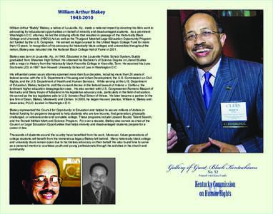 William Arthur Blakey[removed]William Arthur “Buddy” Blakey, a native of Louisville, Ky., made a national impact by devoting his life’s work to advocating for educational opportunities on behalf of minority and d