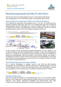 Zentrum für Synchrotronstrahlung  Beschleunigerphysik bei DELTA (AG Khan) DELTA ist eine Synchrotronstrahlungsquelle mit einem 1,5-GeV-Elektronenspeicherring. In der Arbeitsgruppe von Prof. Shaukat Khan werden zurzeit f