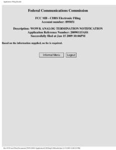 Application Filing Results  Federal Communications Commission FCC MB - CDBS Electronic Filing Account number: [removed]Description: WOWK ANALOG TERMINATION NOTIFICATION
