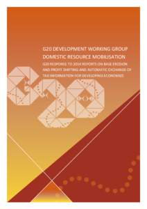 G20 DEVELOPMENT WORKING GROUP DOMESTIC RESOURCE MOBILISATION G20 RESPONSE TO 2014 REPORTS ON BASE EROSION AND PROFIT SHIFTING AND AUTOMATIC EXCHANGE OF TAX INFORMATION FOR DEVELOPING ECONOMIES
