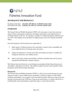 2015 REQUEST FOR PROPOSALS Pre-Proposal Due Date: December 19th 2014, by 11:59 PM Eastern Time Full Proposal Due Date: February 26th 2015, by 11:59 PM Eastern Time OVERVIEW The National Fish and Wildlife Foundation (NFWF