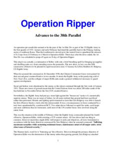 Operation Ripper Advance to the 38th Parallel An operation per month-this seemed to be the pace of the 1st Mar Div as part of the US Eighth Army in the first quarter ofJanuary and early February had dated the guer