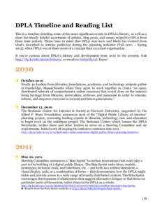 DPLA Timeline and Reading List This is a timeline detailing some of the more significant events in DPLA’s history, as well as a short but ideally helpful assortment of articles, blog posts, and essays related to DPLA f