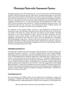 Mississippi Statewide Assessment System The primary purposes of the Mississippi Statewide Assessment System are to provide information needed for state-level decisions about the effectiveness of instructional programs in