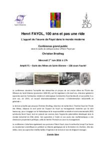 Henri FAYOL, 100 ans et pas une ride L’apport de l’œuvre de Fayol dans le monde moderne Conférence grand public dans le cadre du colloque autour d’Henri Fayol par  Christian Brodhag