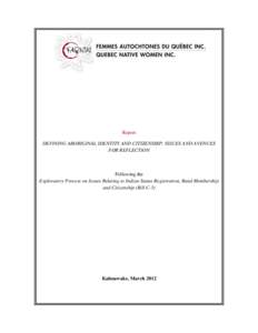 Report DEFINING ABORIGINAL IDENTITY AND CITIZENSHIP: ISSUES AND AVENUES FOR REFLECTION Following the Exploratory Process on Issues Relating to Indian Status Registration, Band Membership