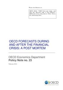 Please cite this note as: OECD (2014), “OECD forecasts during and after the financial crisis: A Post Mortem”, OECD Economics Department Policy Notes, No. 23 February 2014.