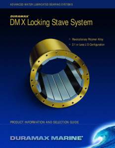 ADVANCED WATER LUBRICATED BEARING SYSTEMS  DMX Locking Stave System 쑲  Revolutionary Polymer Alloy