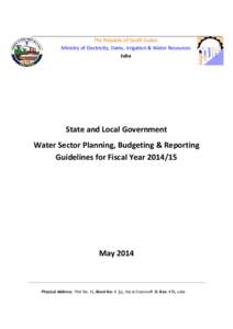 The Republic of South Sudan Ministry of Electricity, Dams, Irrigation & Water Resources Juba State and Local Government Water Sector Planning, Budgeting & Reporting