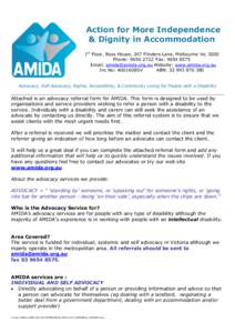 Action for More Independence & Dignity in Accommodation 1st Floor, Ross House, 247 Flinders Lane, Melbourne Vic 3000 Phone: Fax: Email:  Website: www.amida.org.au Inc No: A001608SV