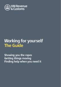 Working for yourself  The Guide Showing you the ropes Getting things moving Finding help when you need it