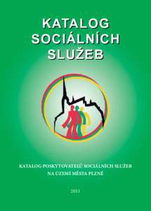 KATALOG SOCIÁLNÍCH SLUŽEB KATALOG POSKYTOVATELŮ SOCIÁLNÍCH SLUŽEB NA ÚZEMÍ MĚSTA PLZNĚ