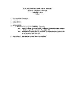 BURLINGTON INTERNATIONAL AIRPORT BOARD OF AIRPORT COMMISSIONERS Friday, May 2, 2014 2:00pm  1. CALL TO ORDER and AGENDA