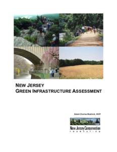 NEW JERSEY GREEN INFRASTRUCTURE ASSESSMENT Adam Charles Mednick, AICP  The New Jersey Conservation Foundation preserves land and natural resources