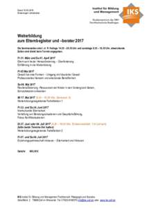 Stand Änderungen vorbehalten Weiterbildung zum Elternbegleiter und –berater 2017 Die Seminarzeiten sind i. d. R. freitags 14.30 – 20.30 Uhr und samstags 8.30 – 16.30 Uhr, abweichende