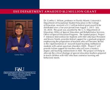 ESE DEPARTMENT AWARDED $1.2 MILLION GRANT  Cynthia Wilson Dr. Cynthia L. Wilson, professor in Florida Atlantic University’s Department of Exceptional Student Education in the College