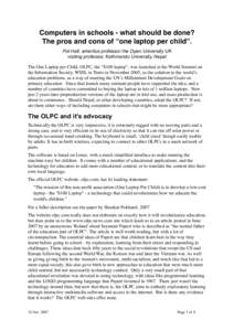 Computers in schools - what should be done? The pros and cons of “one laptop per child”. Pat Hall, emeritus professor the Open University UK visiting professor, Kathmandu University, Nepal The One Laptop per Child, O