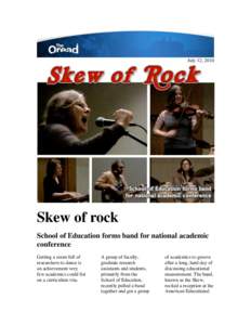 July 12, 2010  Skew of rock School of Education forms band for national academic conference Getting a room full of