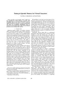 Timing in Episodic Memory for Virtual Characters Cyril Brom, Ondřej Burkert, and Rudolf Kadlec Abstract—Recently several episodic memory models have been developed for virtual characters to increase their believabilit