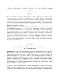 Advanced Neural Adaptive Processing in Interferometric and Polarimetric Radar Imaging Akira Hirose Abstract This Talk presents and discusses advanced neural networks by focusing on complex-valued neural networks (CVNNs) 